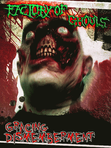 Factory Of Ghouls : Gracing Dismemberment